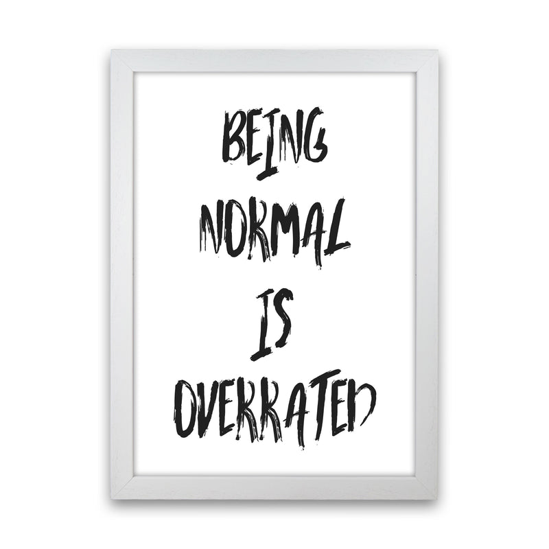 Being Normal Is Overrated Framed Typography Wall Art Print White Grain