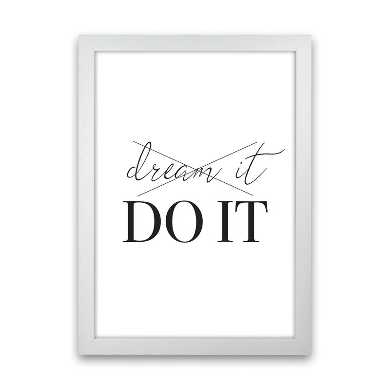 Dream it Do It Framed Typography Wall Art Print White Grain