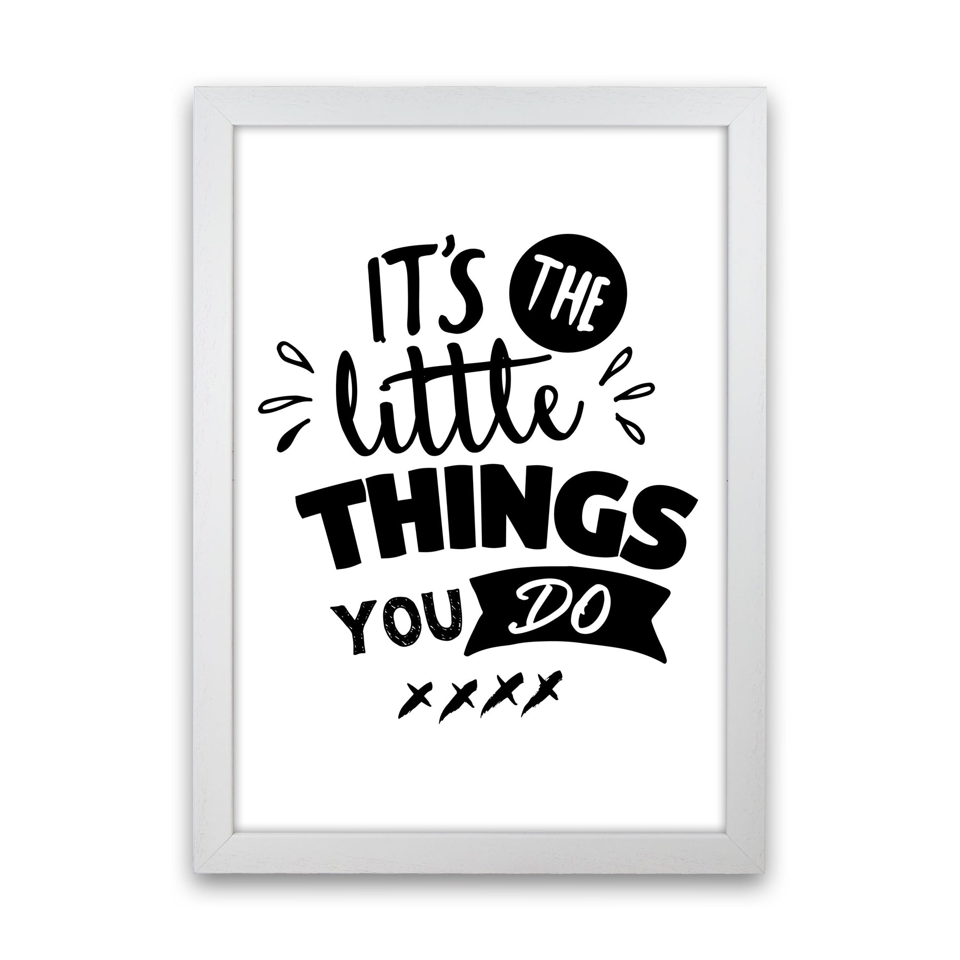 It's The Little Things You Do Framed Typography Wall Art Print White Grain