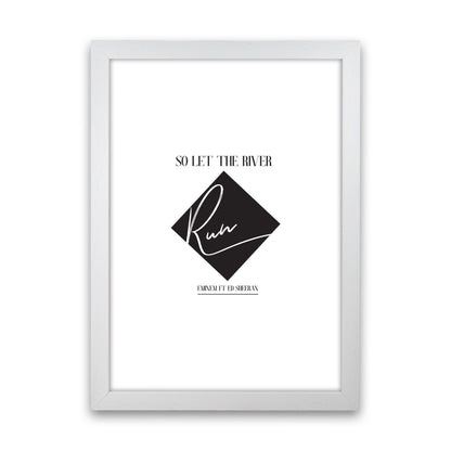 Let The River Run Framed Typography Wall Art Print White Grain