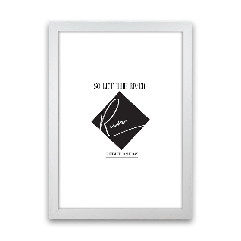Let The River Run Framed Typography Wall Art Print White Grain