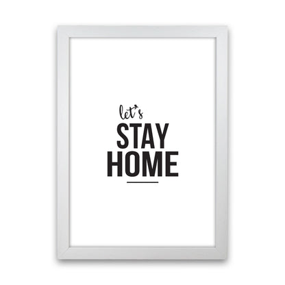 Let&#39;s Stay Home Framed Typography Wall Art Print White Grain
