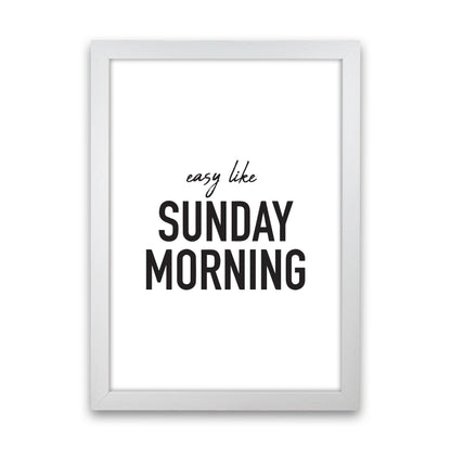 Easy Like Sunday Morning Framed Typography Wall Art Print White Grain
