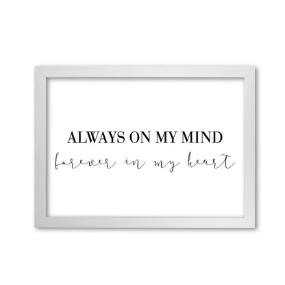 Always On My Mind Framed Typography Wall Art Print White Grain