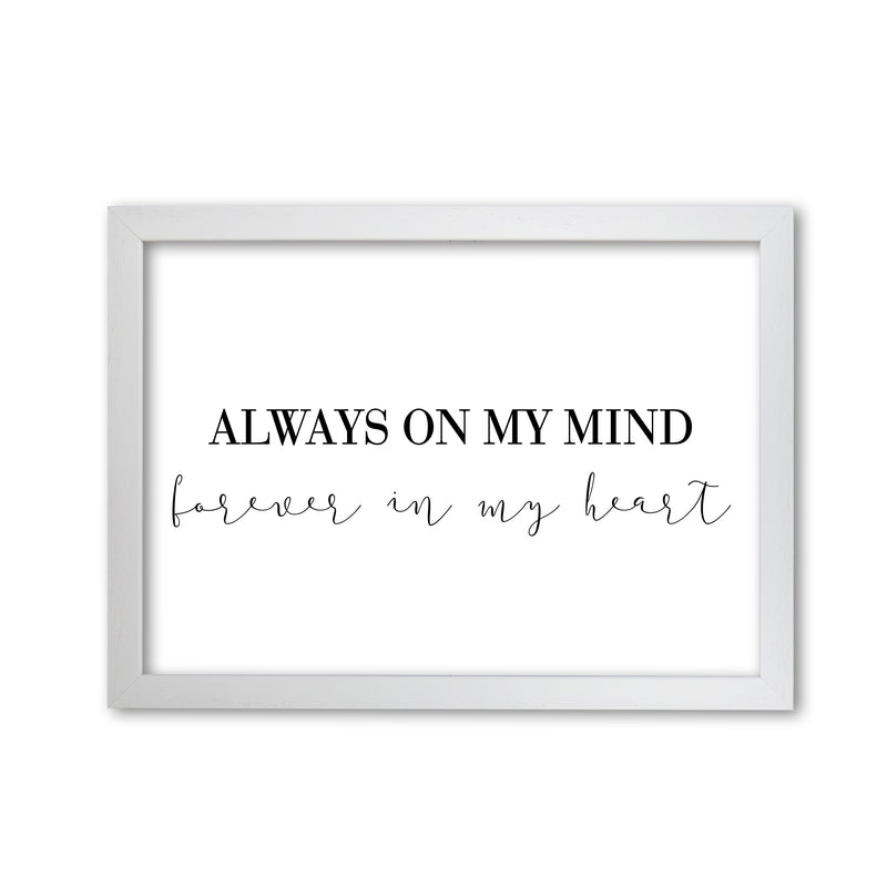 Always On My Mind Framed Typography Wall Art Print White Grain