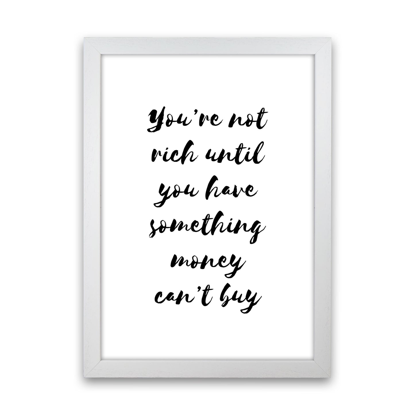 You&#39;re Not Rich Until You Have Something Money Can&#39;t Buy Modern Print White Grain