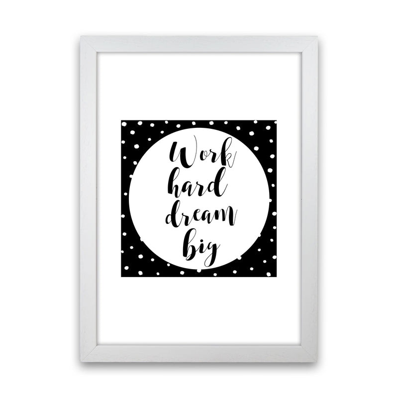 Work Hard Dream Big Modern Print White Grain