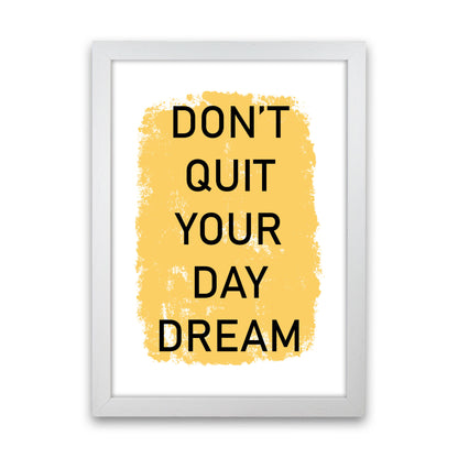 Don&#39;t Quit Your Day Dream Framed Typography Wall Art Print White Grain