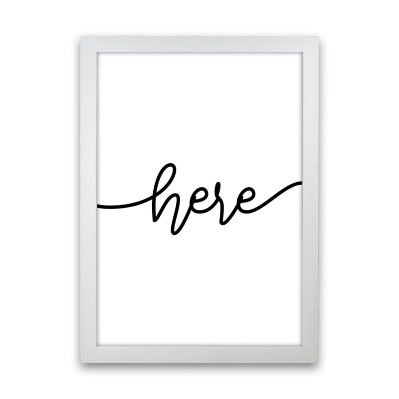 Here Framed Typography Wall Art Print White Grain