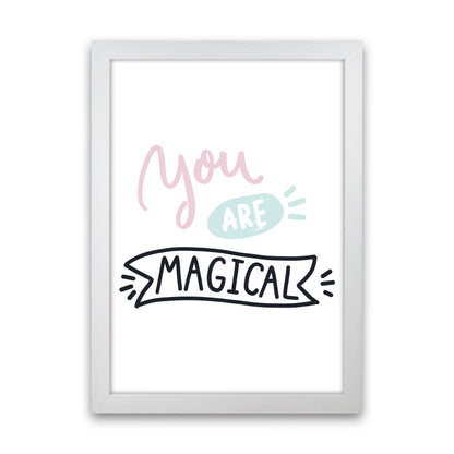 You Are Magical  Art Print by Pixy Paper White Grain