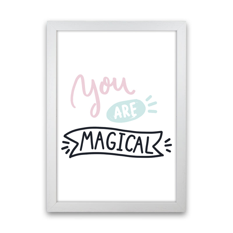 You Are Magical  Art Print by Pixy Paper White Grain