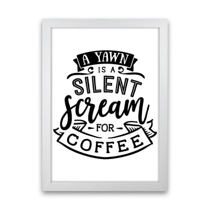 A Yawn Is A Silent Scream For Coffee  Art Print by Pixy Paper White Grain