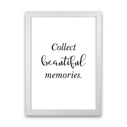 Collect Beautiful Memories  Art Print by Pixy Paper White Grain