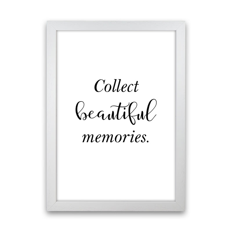 Collect Beautiful Memories  Art Print by Pixy Paper White Grain