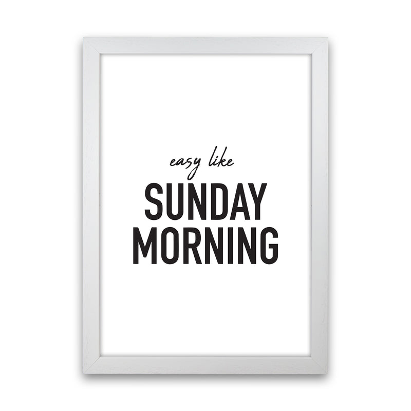 Easy Like Sunday Morning  Art Print by Pixy Paper White Grain