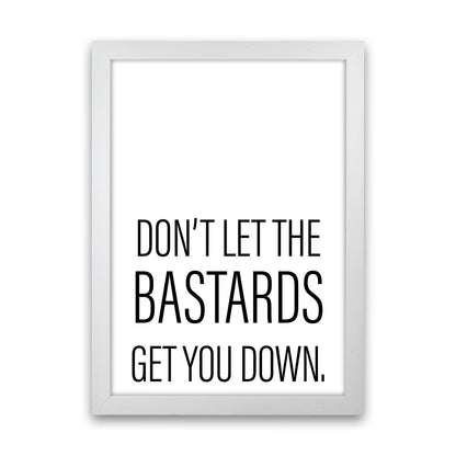 Don'T Let The Bastards  Art Print by Pixy Paper White Grain