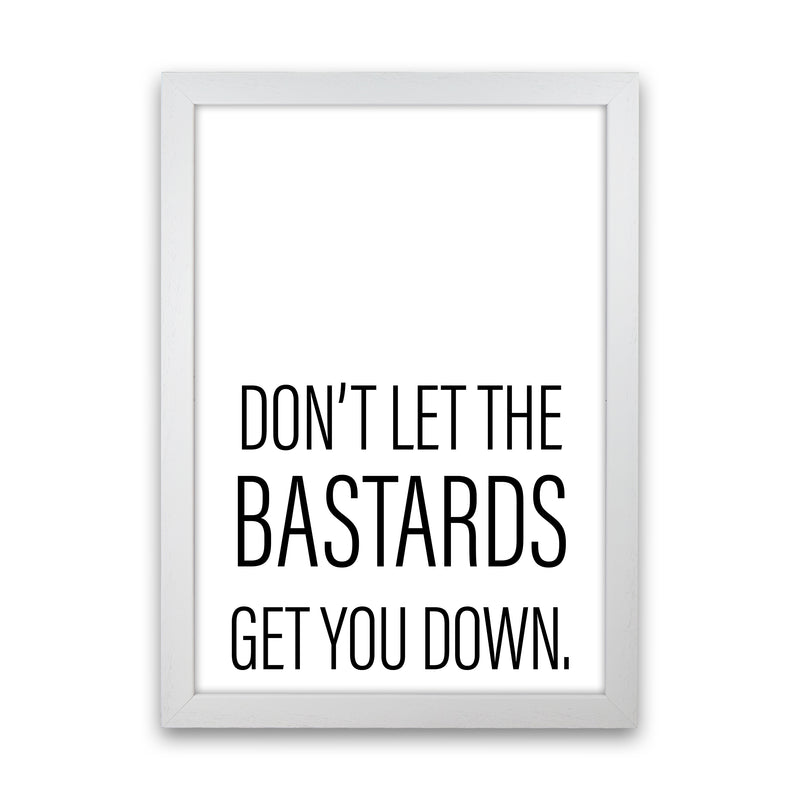 Don'T Let The Bastards  Art Print by Pixy Paper White Grain