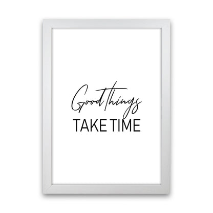 Good Things Take Time  Art Print by Pixy Paper White Grain