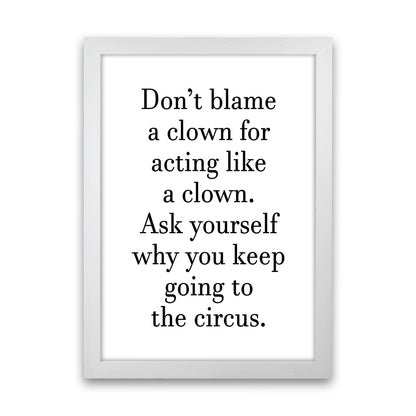 Don'T Blame A Clown  Art Print by Pixy Paper White Grain