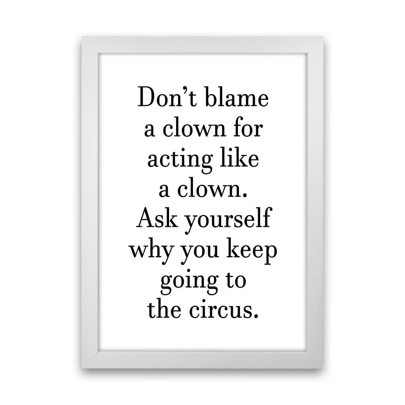 Don'T Blame A Clown  Art Print by Pixy Paper White Grain