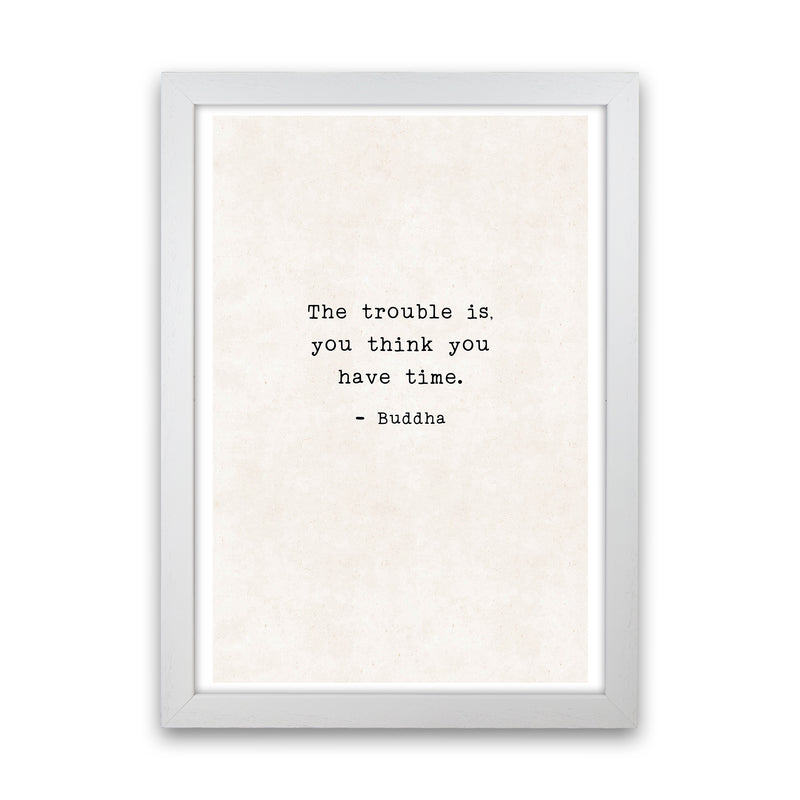 Trouble Is - Buddha  Art Print by Pixy Paper White Grain