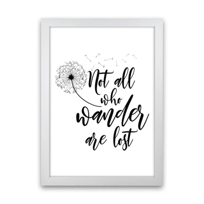 Not All Who Wander  Art Print by Pixy Paper White Grain