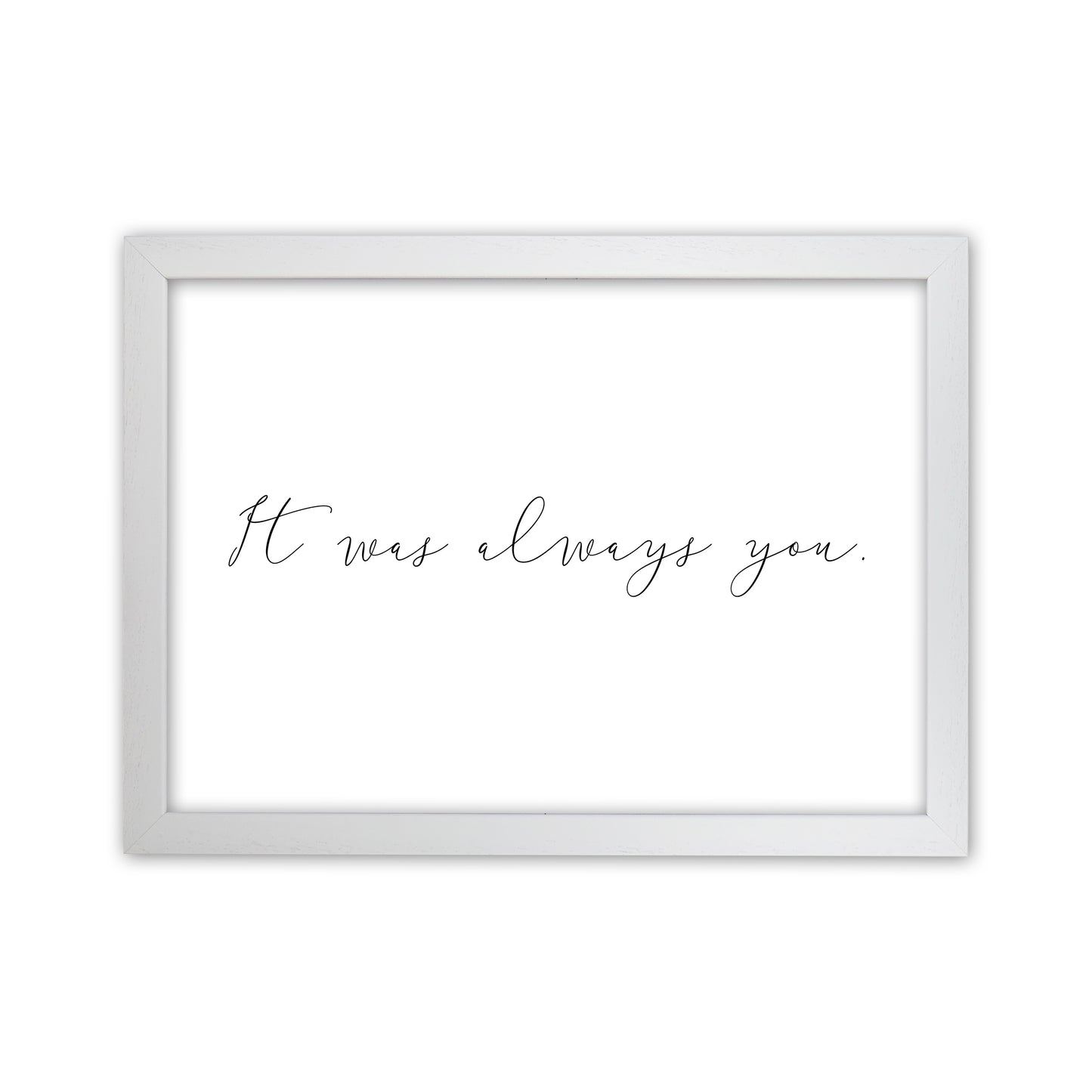 It Was Always You  Art Print by Pixy Paper White Grain