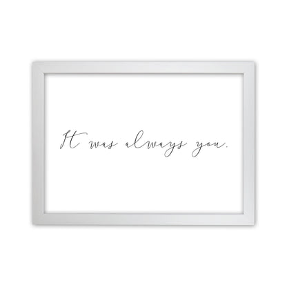 It Was Always You  Art Print by Pixy Paper White Grain