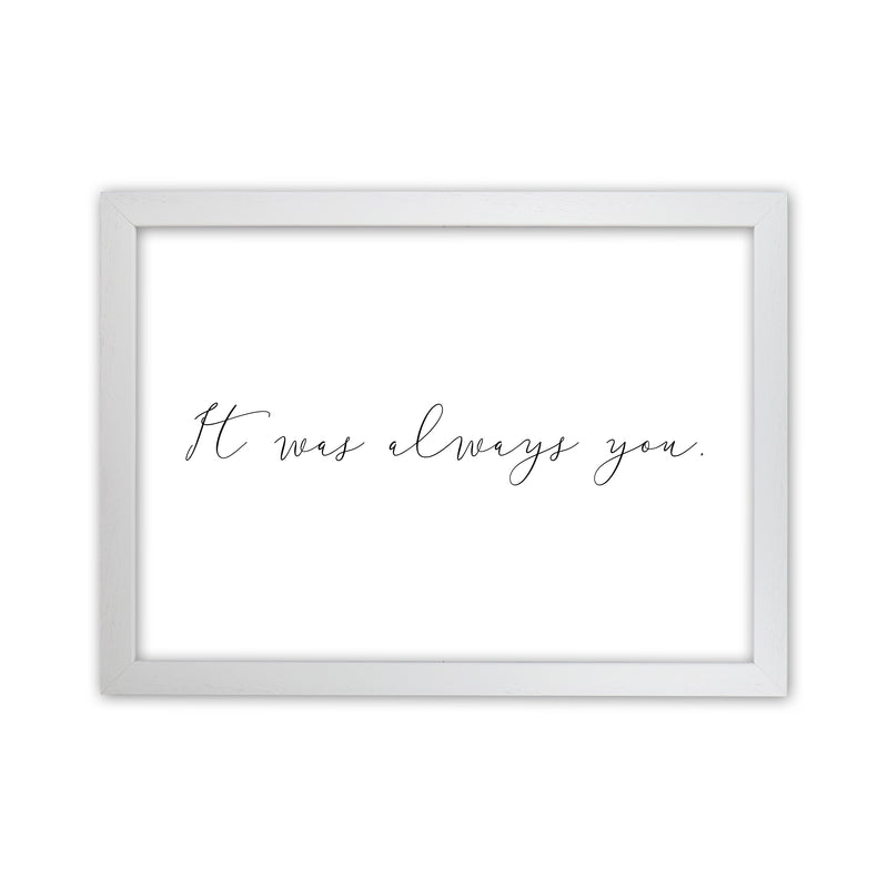 It Was Always You  Art Print by Pixy Paper White Grain