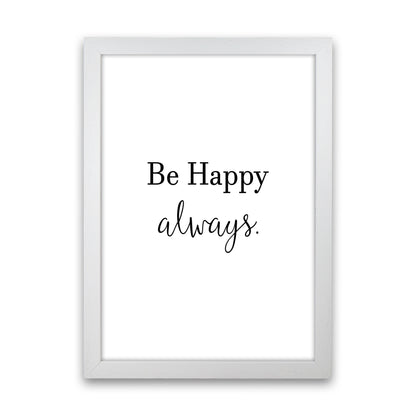 Be Happy Always  Art Print by Pixy Paper White Grain