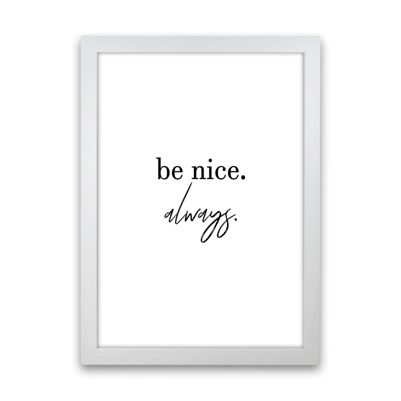 Be Nice Always  Art Print by Pixy Paper White Grain