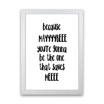 Because Maybe  Art Print by Pixy Paper White Grain