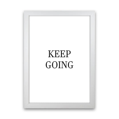 Keep Going  Art Print by Pixy Paper White Grain