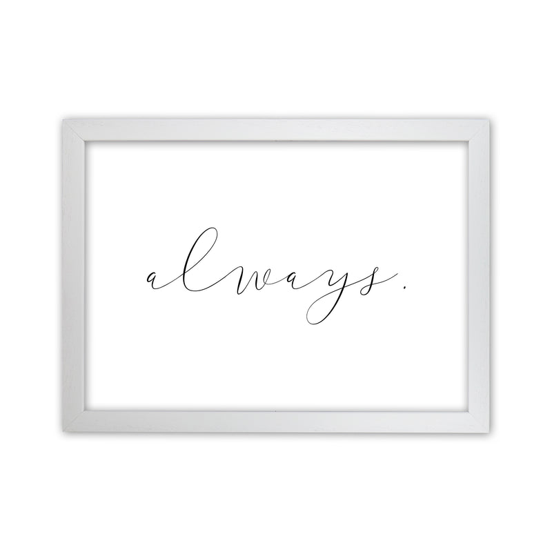 Always  Art Print by Pixy Paper White Grain