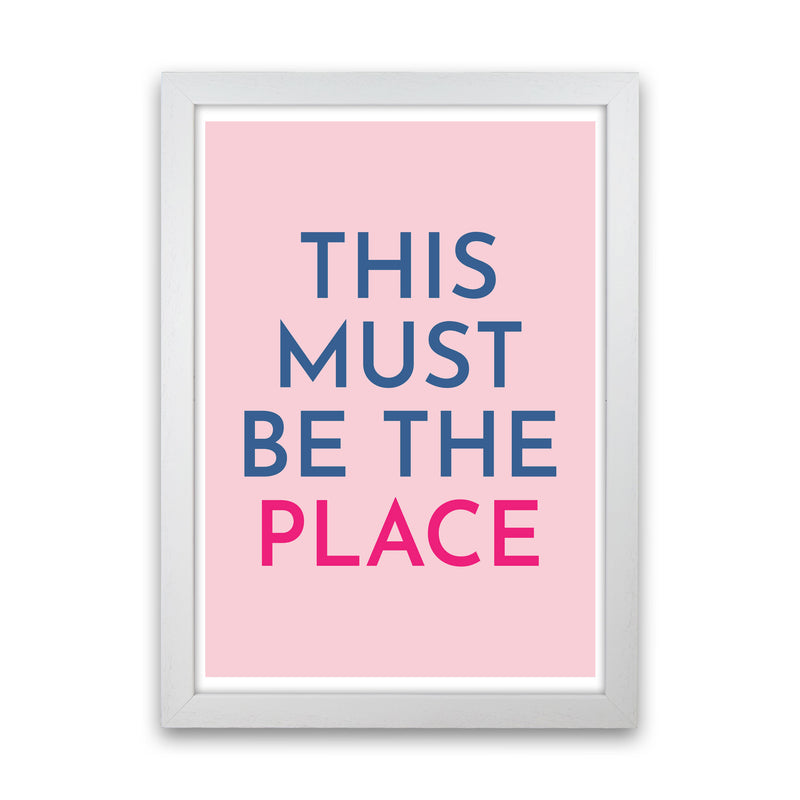 This Must Be The Place Art Print by Pixy Paper White Grain