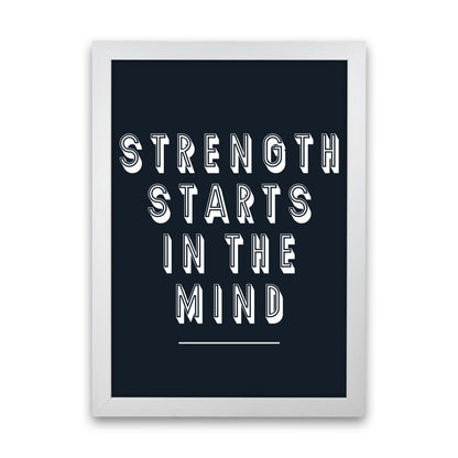 Strength Starts In The Mind Art Print by Pixy Paper White Grain
