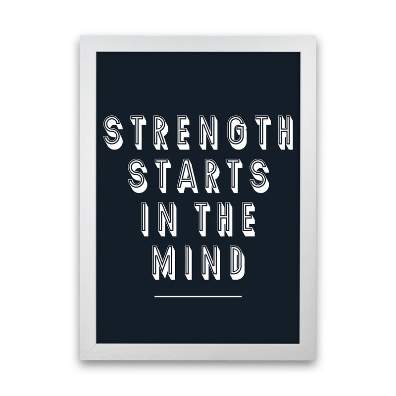 Strength Starts In The Mind Art Print by Pixy Paper White Grain