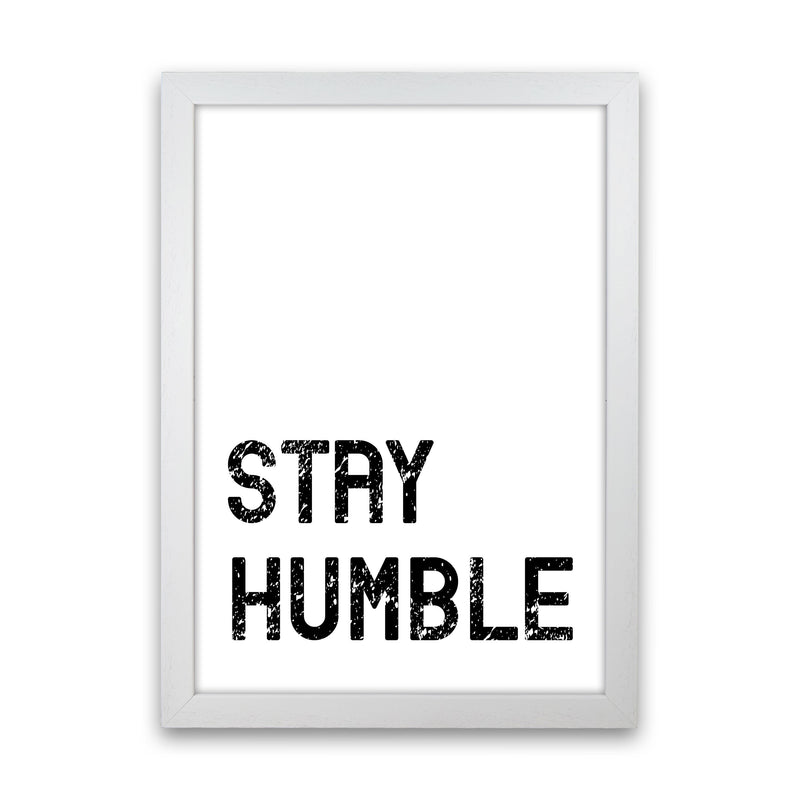 Stay Humble Art Print by Pixy Paper White Grain