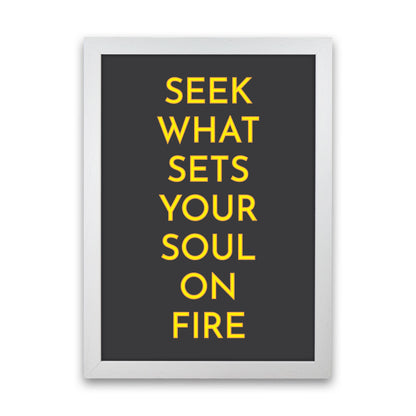 Seek What Sets Your Soul On Fire Neon Art Print by Pixy Paper White Grain
