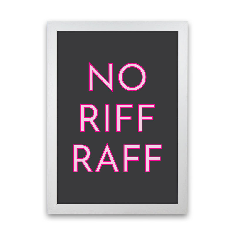 No Riff Raff Neon Art Print by Pixy Paper White Grain