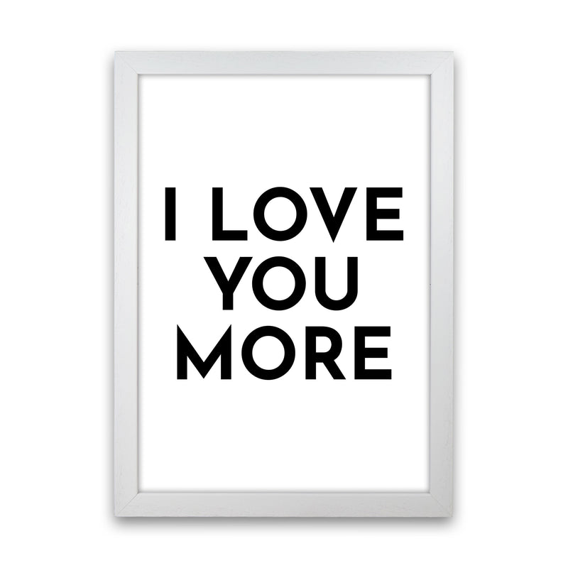 I Love You More-20 Art Print by Pixy Paper White Grain