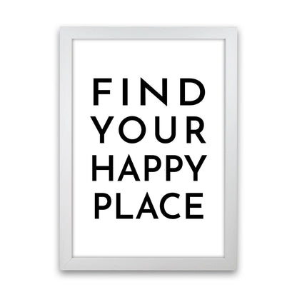 Find Your Happy Place Typography Art Print by Pixy Paper White Grain