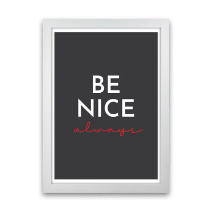 Be Nice Black Art Print by Pixy Paper White Grain
