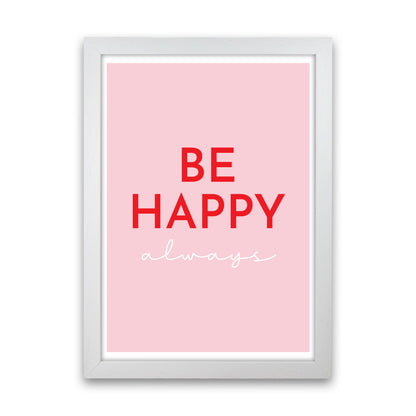 Be Happy Pink Art Print by Pixy Paper White Grain