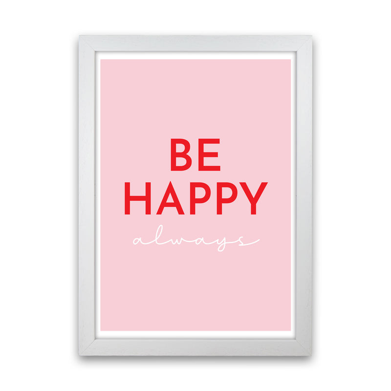 Be Happy Pink Art Print by Pixy Paper White Grain