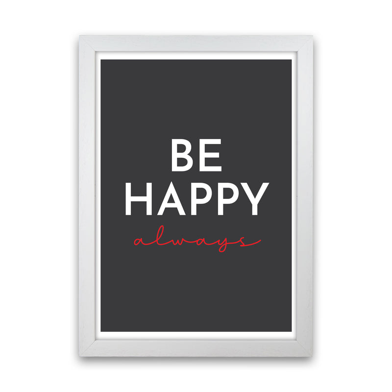 Be Happy Black Art Print by Pixy Paper White Grain