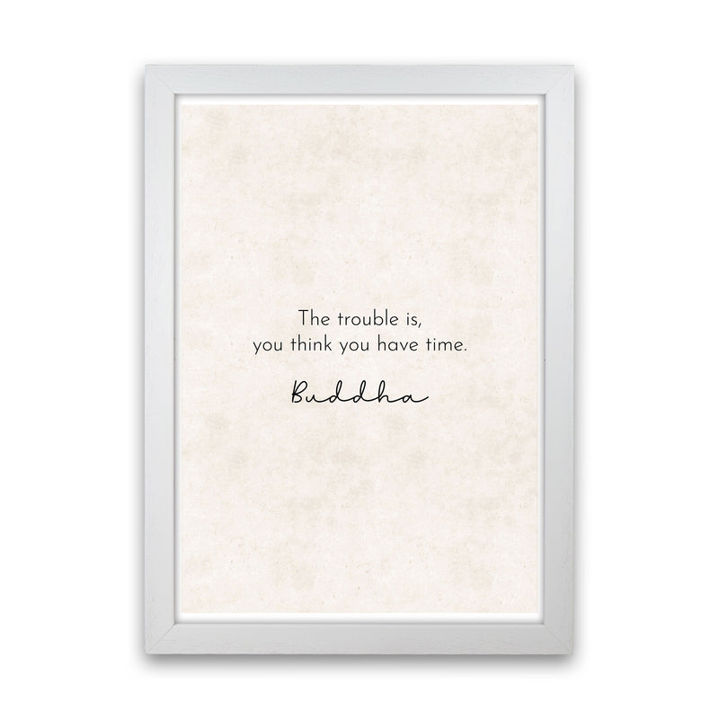 The Trouble Is - Buddha Art Print by Pixy Paper White Grain