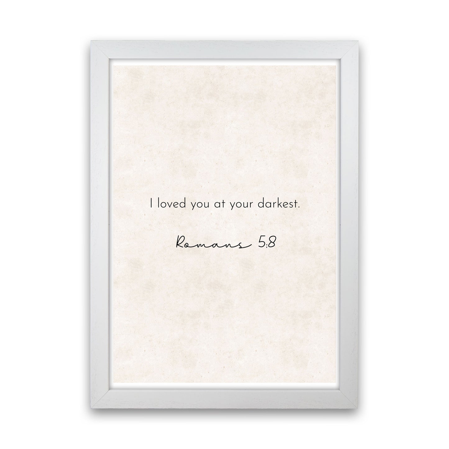 I Loved You At Your Darkest - Romans Art Print by Pixy Paper White Grain