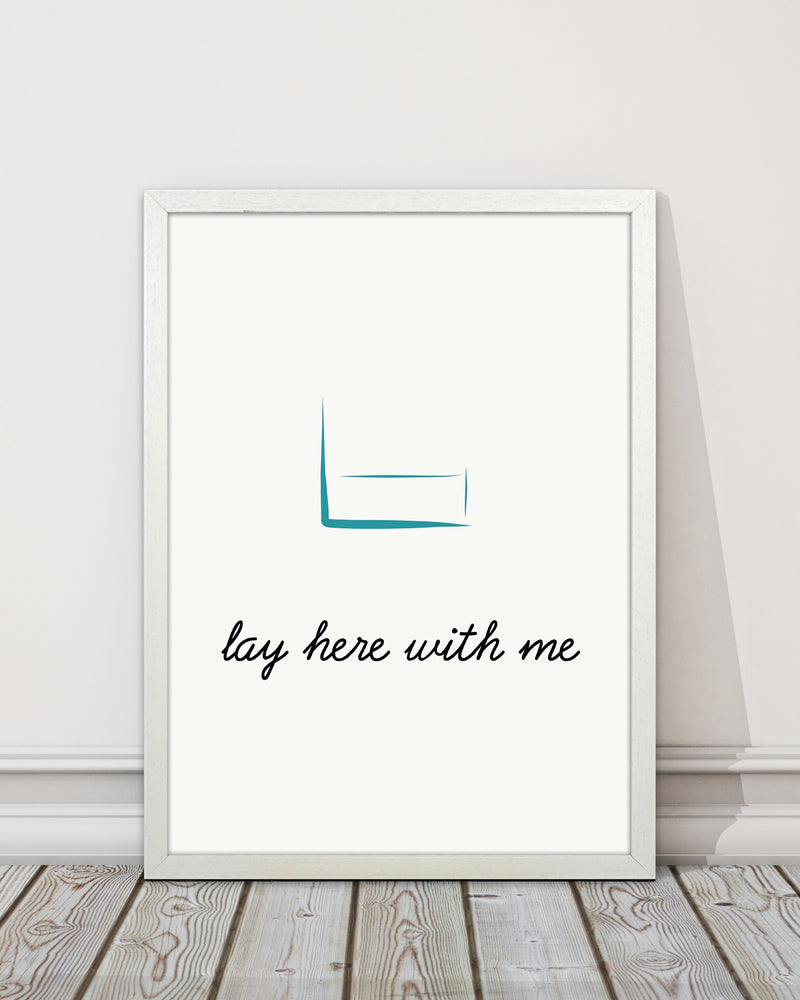 Lay here Quote Art Print by Proper Job Studio