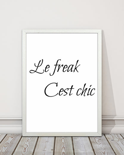 Le Freak Quote Art Print by Proper Job Studio